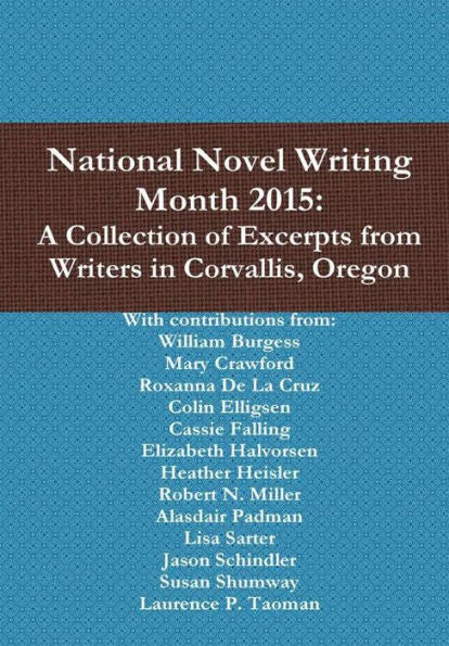 National Novel Writing Month 2015: A Collection Of Excerpts From Writers In Corvallis, Oregon