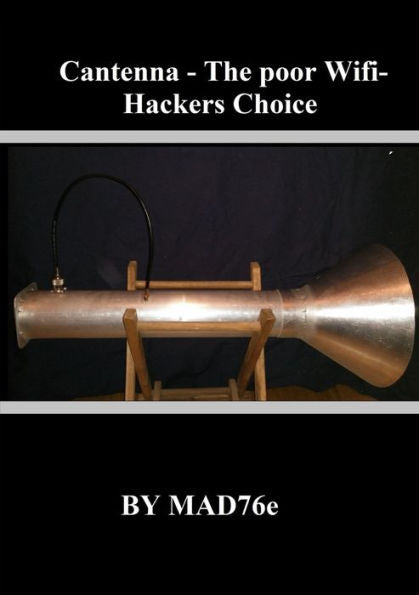 Cantenna - The Poor Wifi-Hackers Choice