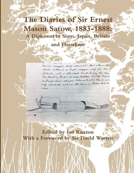 The Diaries Of Sir Ernest Mason Satow, 1883-1888: A Diplomat In Siam, Japan, Britain And Elsewhere