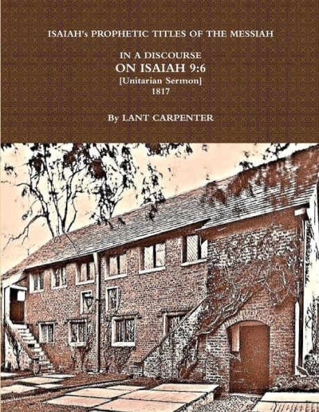 Isaiah's Prophetic Titles Of The Messiah...In A Discourse On Isaiah 9:6 (1817)