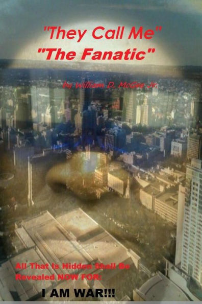 They Call Me The Fanatic....I Am War
