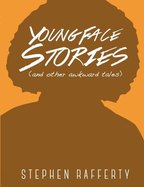 Young Face Stories (And Other Awkward Tales)