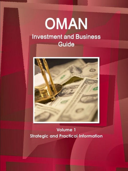 Oman Investment And Business Guide Volume 1 Strategic And Practical Information