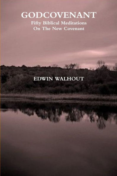 Godcovenant: Fifty Biblical Meditations On The New Covenant