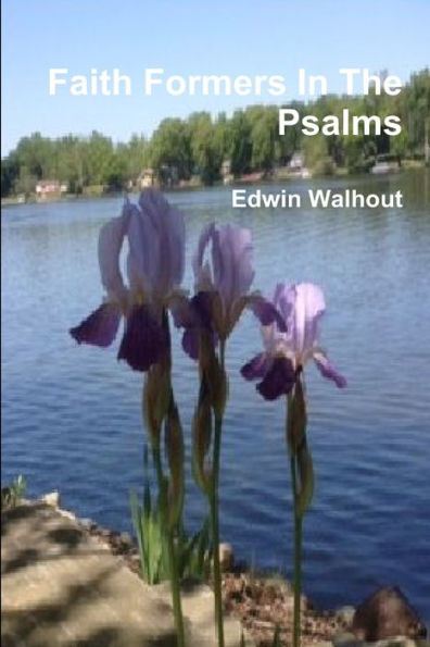 Faith Formers In The Psalms