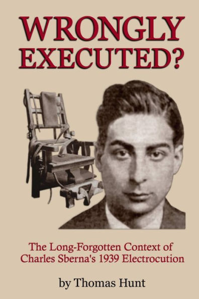 Wrongly Executed? - The Long-Forgotten Context Of Charles Sberna's 1939 Electrocution