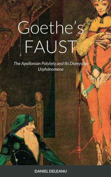 Goethe's Faust: The Apollonian Polytely And Its Dionysian Urph?omene