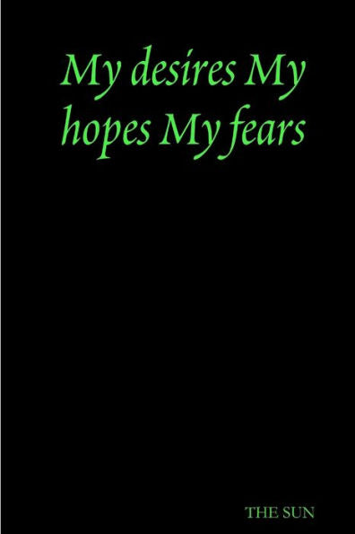 My Desires My Hopes My Fears