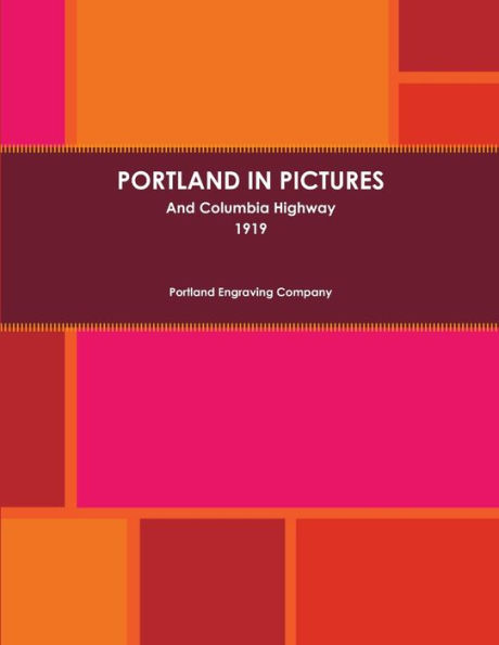 Portland In Pictures And Columbia Highway (1919)