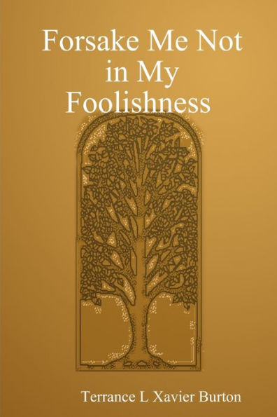Forsake Me Not In My Foolishness Book