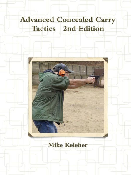 Advanced Concealed Carry Tactics 2Nd Edition