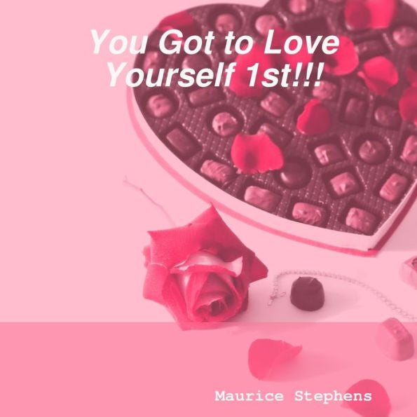You Got To Love Yourself 1St!!!