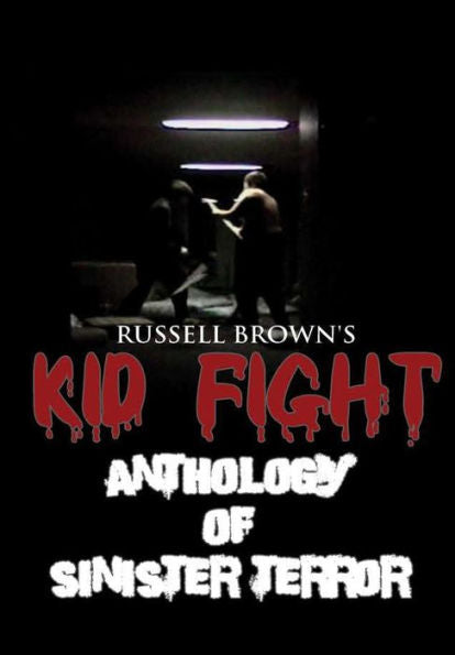 Kid Fight: Anthology Of Sinister Terror