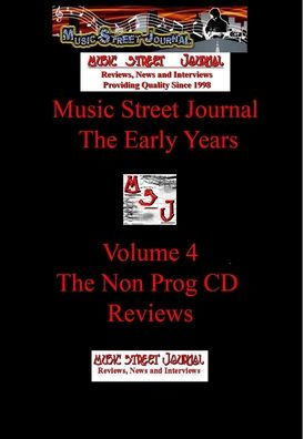 Music Street Journal: The Early Years Volume 4 - The Non Prog Cd Reviews Hard Cover Edition