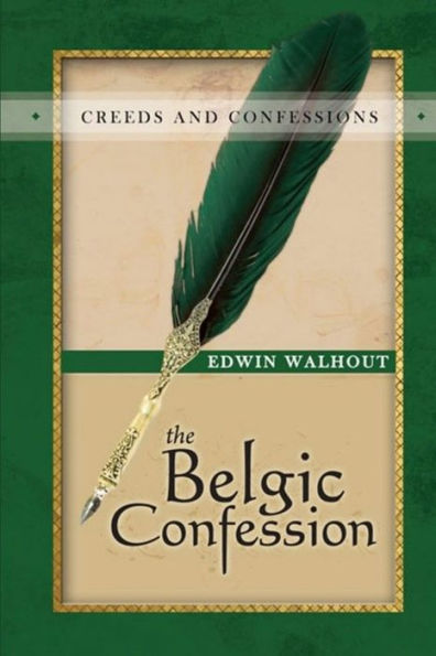 The Belgic Confession Of Faith: A Theological And Pastoral Critique