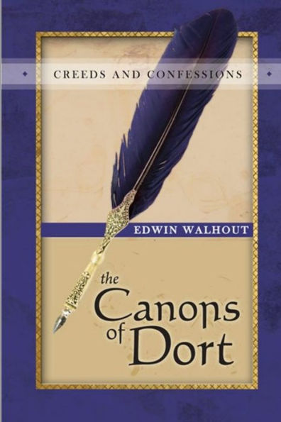 The Canons Of Dort: A Theological And Pastoral Critique