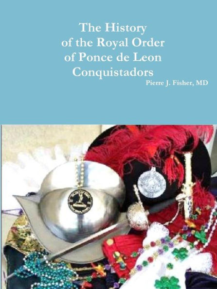 The History Of The Royal Order Of Ponce De Leon Conquistadors
