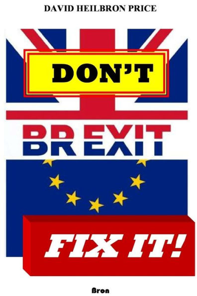 Don'T Brexit, Fix It!