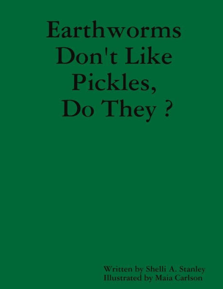 Earthworms Don'T Like Pickles, Do They ?
