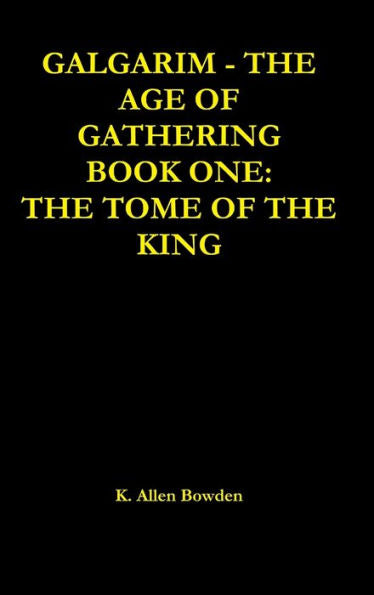 Galgarim The Age Of Gathering: Book One The Tome Of The King