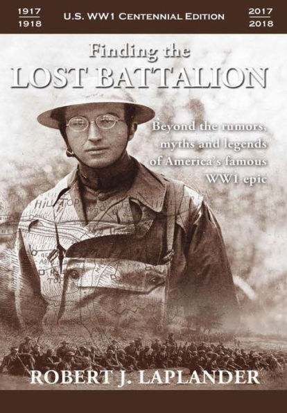 Finding The Lost Battalion: Beyond The Rumors, Myths And Legends Of America's Famous Ww1 Epic - Hardcover