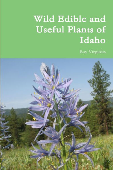 Wild Edible And Useful Plants Of Idaho