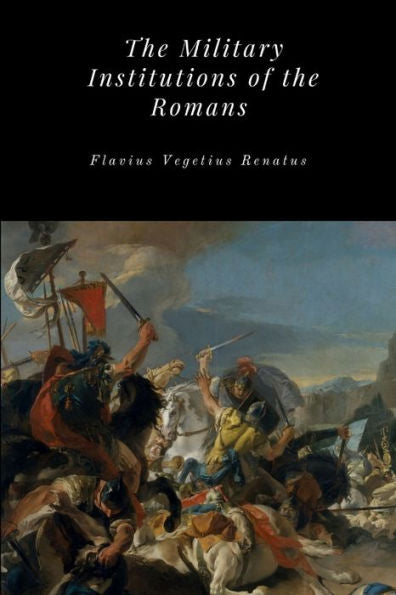 The Military Institutions Of The Romans