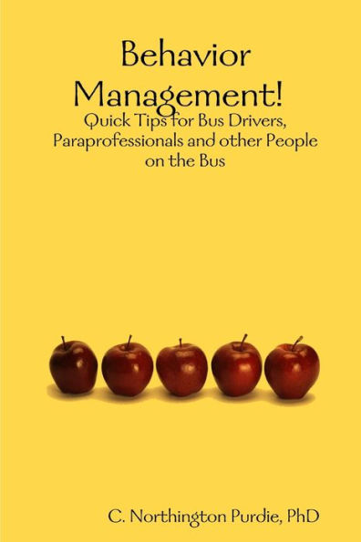 Behavior Management! Quick Tips For Bus Drivers, Paraprofessionals And Other People On The Bus