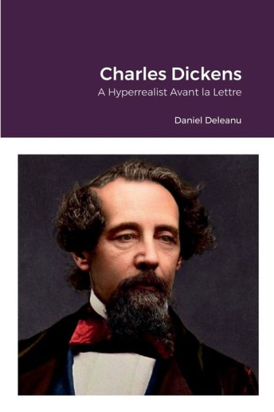 Charles Dickens: A Hyperrealist Avant La Lettre