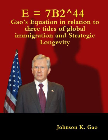 E = 7B2^44 Gao's Equation In Relation To Three Tides Of Global Immigration And Strategic Longevity