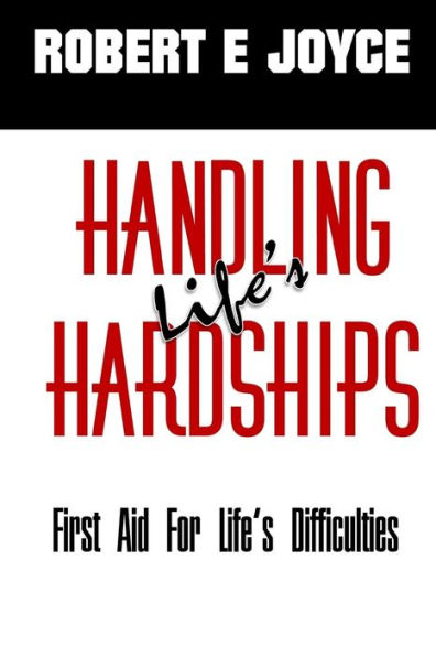 Handling Life's Hardships: First Aid For Life's Difficulties