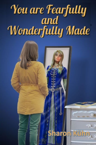 You Were Fearfully And Wonderfully Made: Discover Your True Value!