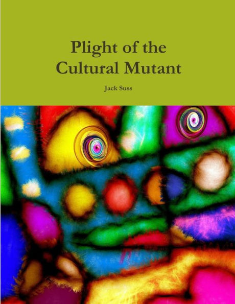 Plight Of The Cultural Mutant