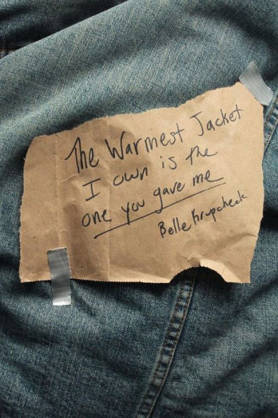 The Warmest Jacket I Own Is The One You Gave Me