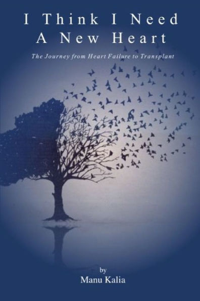 I Think I Need A New Heart: The Journey From Heart Failure To Transplant