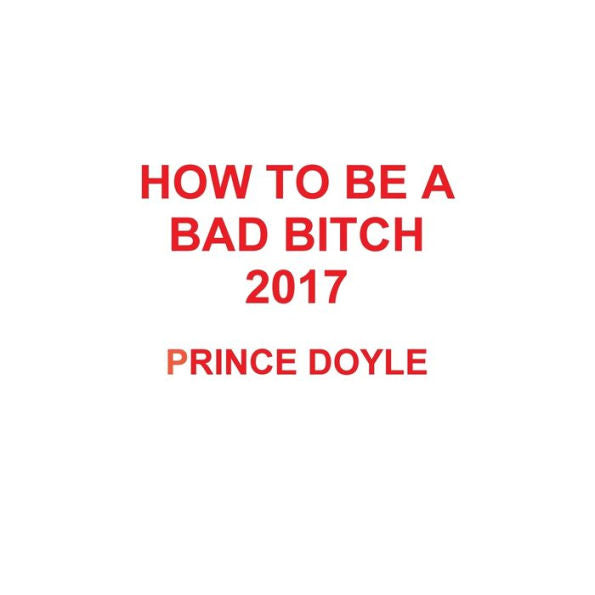 How To Be A Bad Bitch