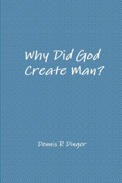 Why Did God Create Man?