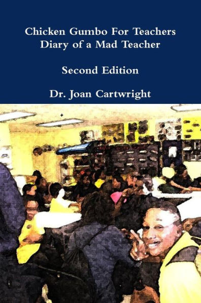 Chicken Gumbo For Teachers: Diary Of A Mad Teacher