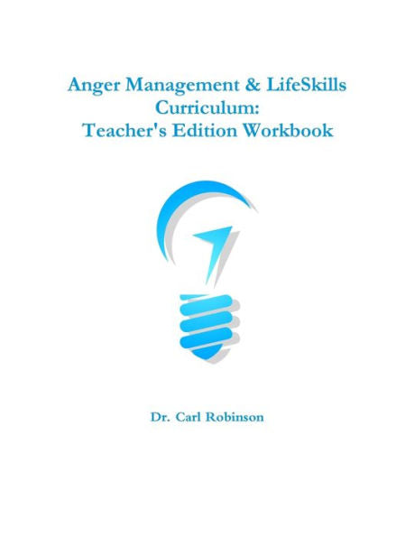 Anger Management & Lifeskills Curriculum: Teacher's Edition Workbook