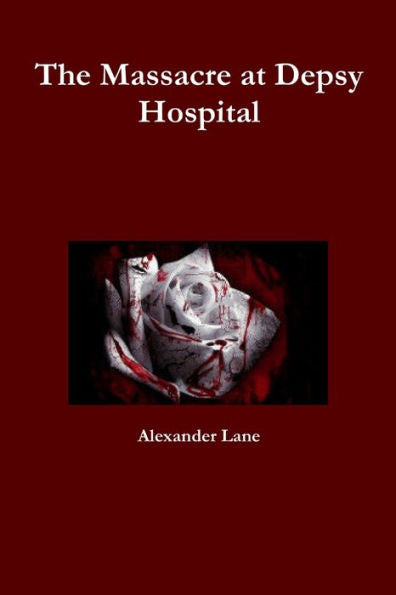 The Massacre At Depsy Hospital