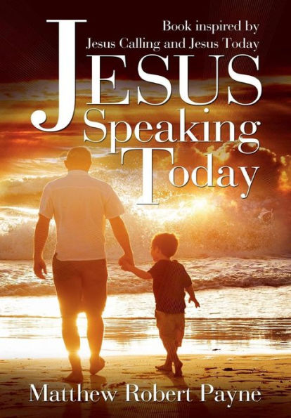 Jesus Speaking Today: Book Inspired By Jesus Calling And Jesus Today