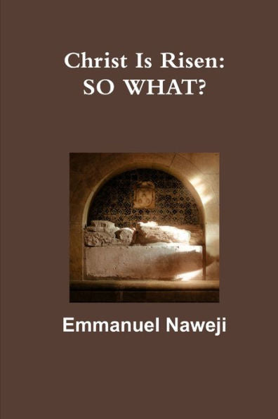 Christ Is Risen: So What?