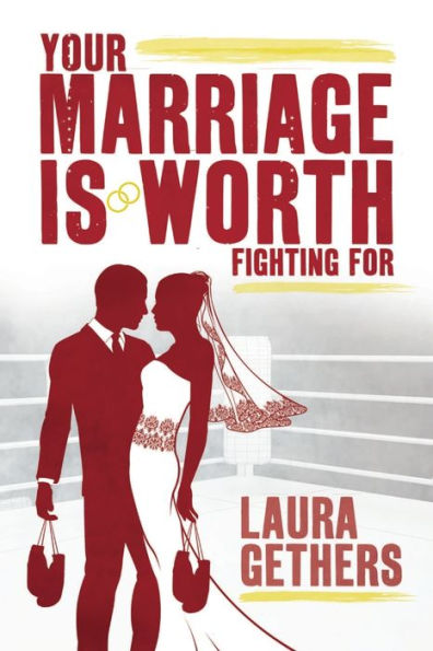 Your Marriage Is Worth Fighting For