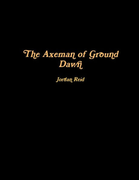 The Axeman Of Ground Dawn