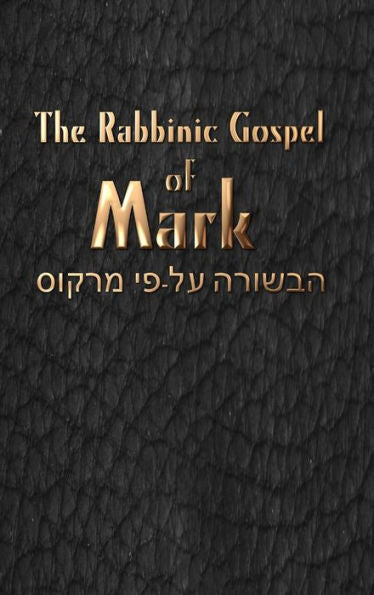 The Rabbinic Gospel Of Mark