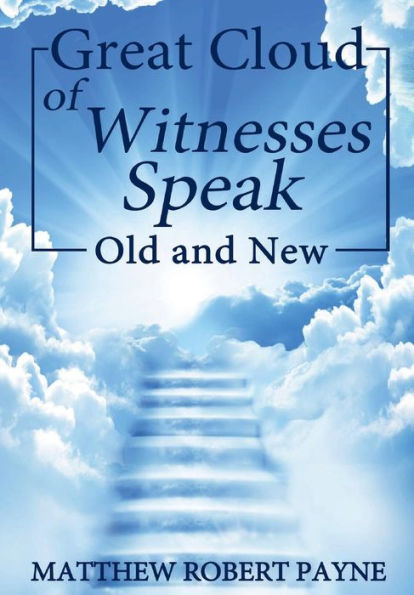 Great Cloud Of Witnesses Speak: Old And New