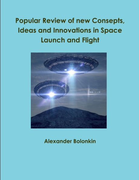 Popular Reviw Of New Consepts, Ideas And Innovations In Space Launch And Flight