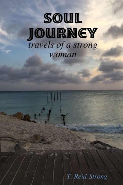 Soul Journey: Travels Of A Strong Woman