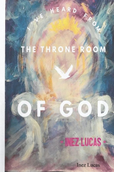 I'Ve Heard From The Throne Room Of God