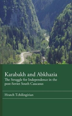 Karabakh And Abkhazia: The Struggle For Independence In Post-Soviet South Caucasus